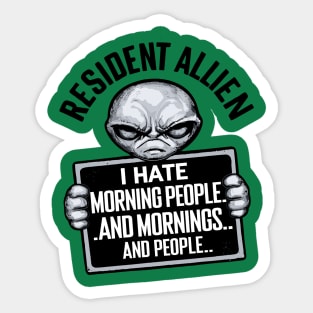 Resident Alien I Hate Morning People And Mornings And People Sticker